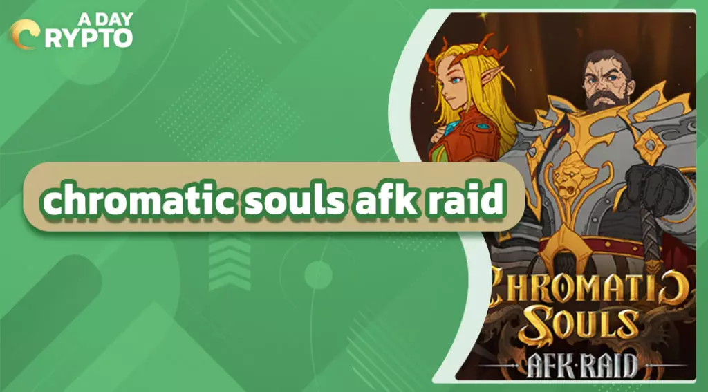 chromatic souls afk raid